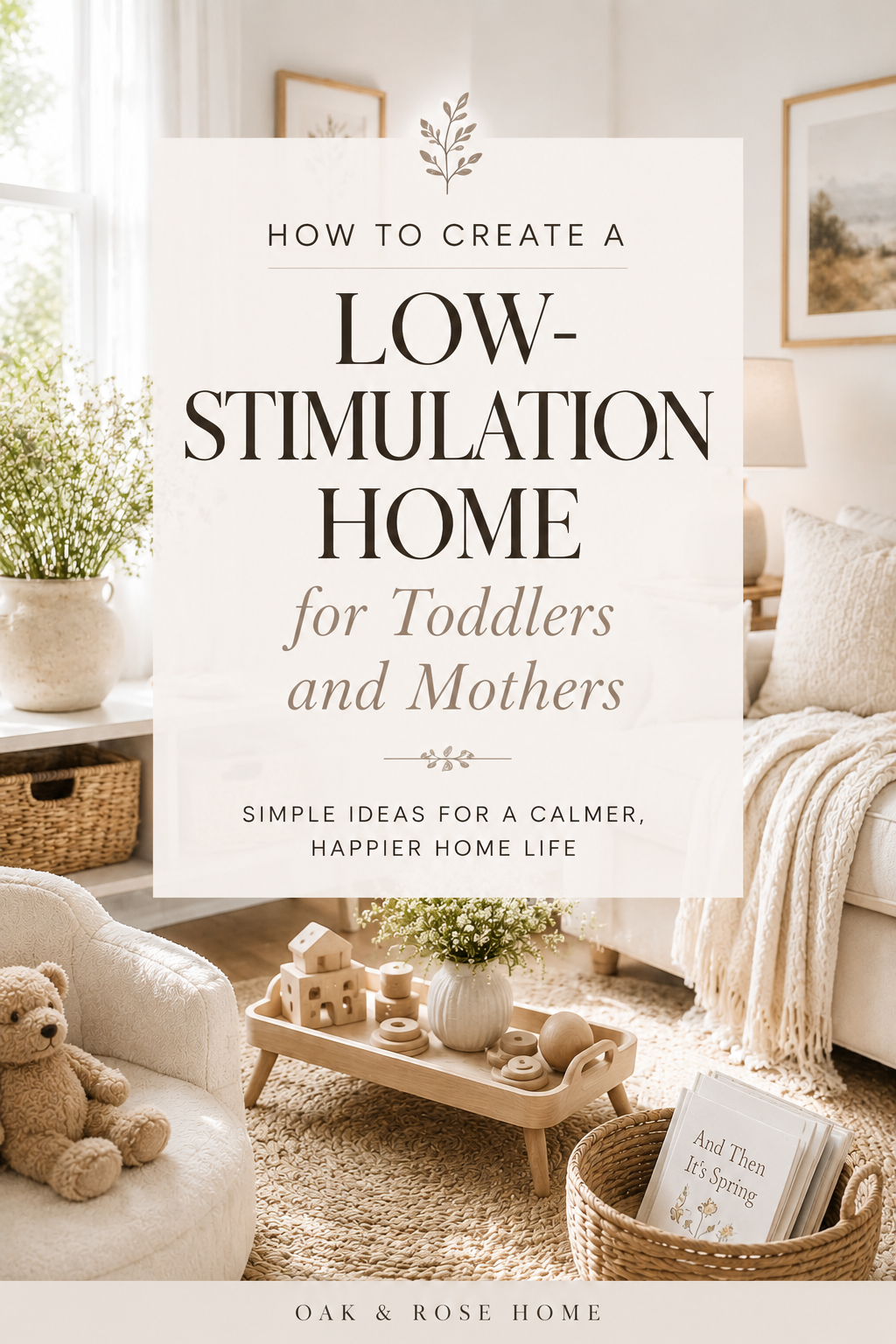 How to Create a Low-Stimulation Home for Toddlers and Mothers — Oak & Rose Home